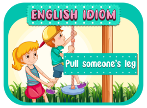 Pull Someone's Leg Idiom Printable | Grade 5 ELA