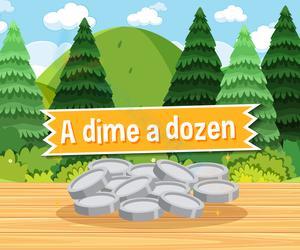 A dime a dozen