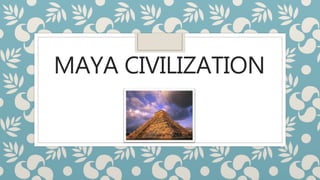 Maya Civilization 2000 BC - Early 16th Century