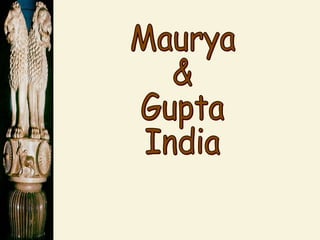Mauryan and Gupta Empires
