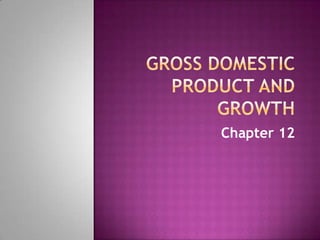 Econ: Chapter 13 Gross Domestic Product