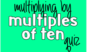 Multiply by a multiple of ten 