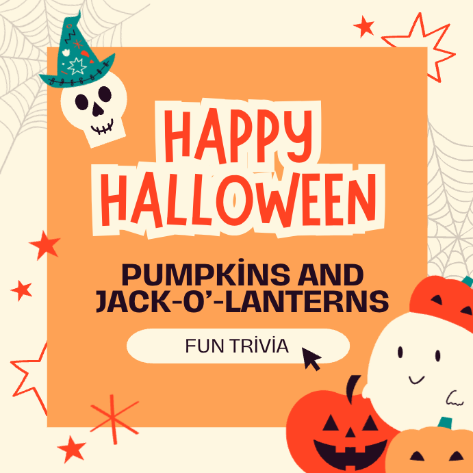 Halloween Fun Quiz – Pumpkins and Jack-O’-Lanterns Trivia